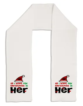 All I Want is Her Matching His & Hers Adult Fleece 64&#x22; Scarf