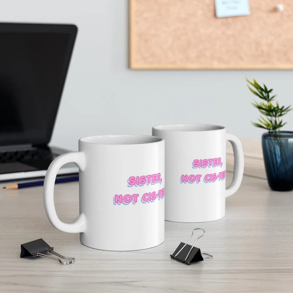 Sister Not Cis-ter Mug