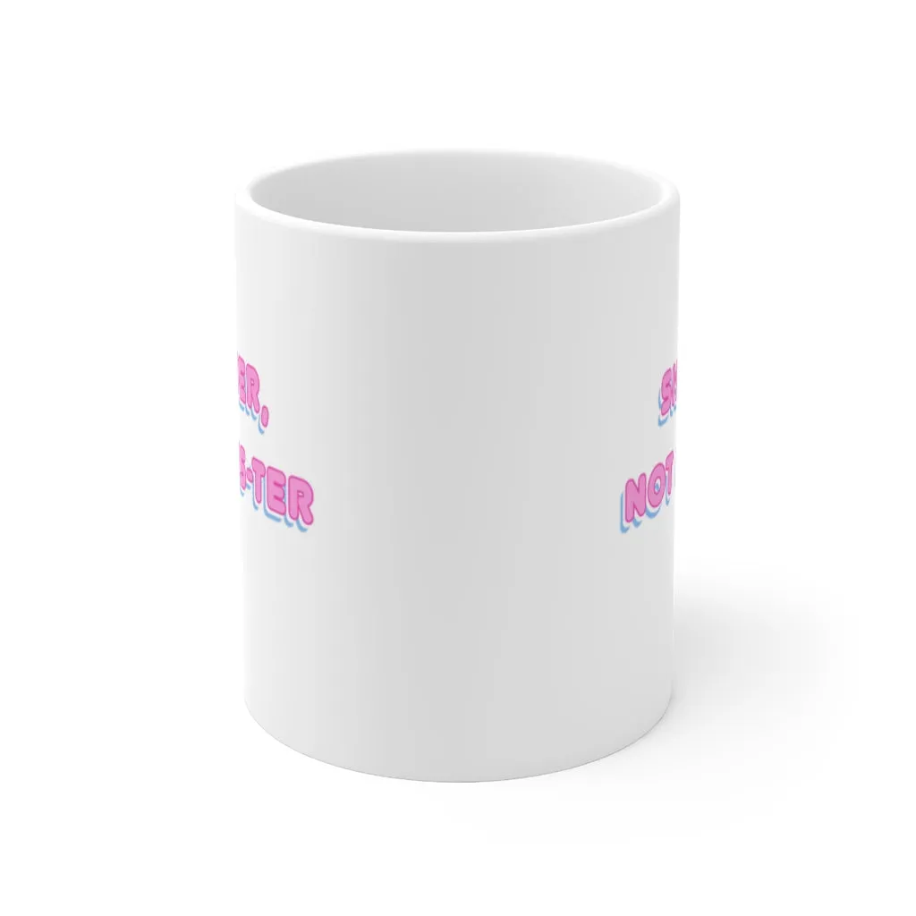 Sister Not Cis-ter Mug